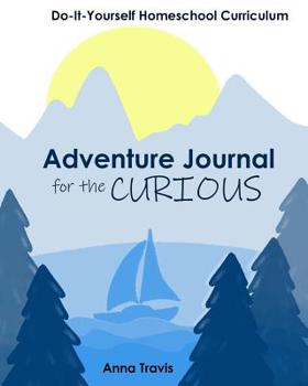 Paperback Adventure Journal for the Curious: Do-It-Yourself Homeschool Curriculum: Homeschool Curriculum for Immersion & Library Based Learning: Aqua: for Kids Book