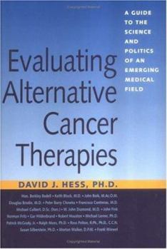 Hardcover Evaluating Alternative Cancer Therapies: A Guide to the Science and Politics of an Emerging Medical Field Book