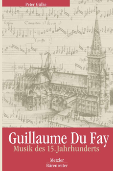 Hardcover Guillaume Du Fay: Musik Des 15. Jahrhunderts [German] Book