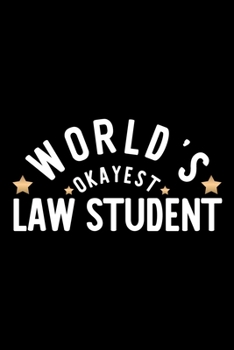 World's Okayest Law Student: Nice Notebook for Law Student | Funny Christmas Gift Idea for Law Student | Law Student Journal | 100 pages 6x9 inches