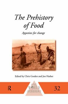 Hardcover The Prehistory of Food: Appetites for Change Book