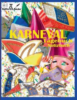 KARNEVAL - TAGEBUCH - NOTIZBUCH - Fastnacht - Fasnacht - Fasnet - Fasching - Fastabend - Fastelovend - Fasteleer - Fünfte Jahreszeit