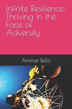 Paperback Infinite Resilience: Thriving in the Face of Adversity Book