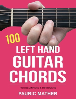 Paperback 100 Left Hand Guitar Chords: For Beginners & Improvers Book