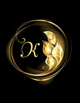 K Alphabet Notebook Journal: Initial Monogram Letter K Blank Lined Notebook Journal Black And Gold Print For Personal Use Note-Taking Writing To-Do List And Great Gift Idea For Men & Women