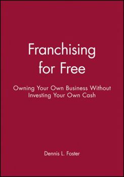 Paperback Franchising for Free: Owning Your Own Business Without Investing Your Own Cash Book