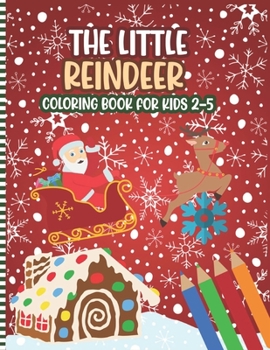 Paperback The Little Reindeer Coloring Book For Kids 2-5: A Fun Xmas Deer Coloring Pages With ABC Alphabets & Numbers For Children & Preschoolers & Toddlers & K Book