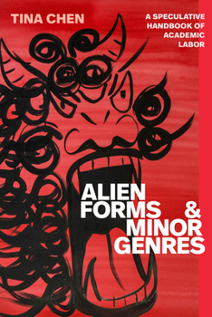 Paperback Alien Forms and Minor Genres: A Speculative Handbook of Academic Labor Book