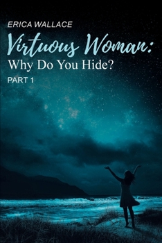 Paperback Virtuous Woman: Why Do You Hide? Part 1 Book