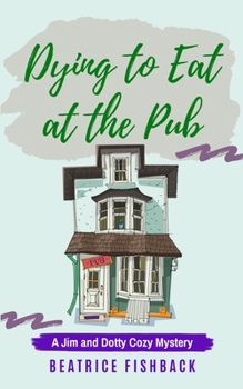 Paperback Dying to Eat at the Pub: A Jim and Dotty Cozy Mystery Book