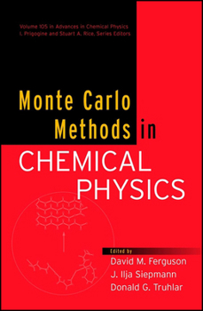 Monte Carlo Methods in Chemical Physics, Volume 105 - Book #105 of the Advances in Chemical Physics
