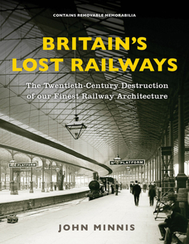 Hardcover Britain's Lost Railways: A Commemoration of Our Finest Railway Architecture Book