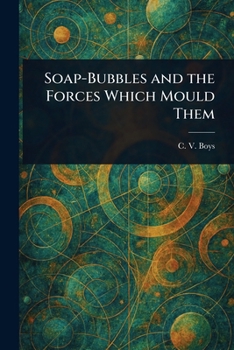 Paperback Soap-Bubbles and the Forces Which Mould Them Book