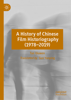 Hardcover A History of Chinese Film Historiography (1978-2019) Book