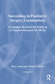 Paperback Succeeding in Paediatric Surgery Examinations, Two Volume Set: A Complete Resource for Emqs & a Complete Resource for McQs Book