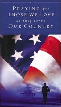 Hardcover Praying for Those We Love as They Serve Our Country Book