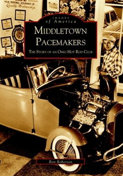 Middletown Pacemakers: The Story of an Ohio Hot Rod Club - Book  of the Images of America: Ohio
