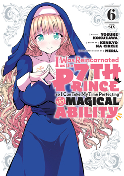 I Was Reincarnated as the 7th Prince so I Can Take My Time Perfecting My Magical Ability 6 - Book #6 of the I Was Reincarnated as the 7th Prince so I Can Take My Time Perfecting My Magical Ability