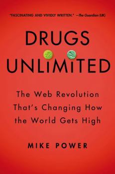 Hardcover Drugs Unlimited: The Web Revolution That's Changing How the World Gets High Book