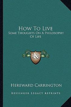 Paperback How To Live: Some Thoughts On A Philosophy Of Life Book