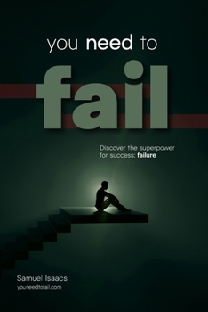 Paperback You Need to Fail: Discover the superpower for success: failure Book