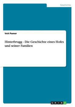 Paperback Hinterbrugg - Die Geschichte eines Hofes und seiner Familien [German] Book