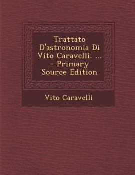 Paperback Trattato D'Astronomia Di Vito Caravelli. ... [Italian] Book