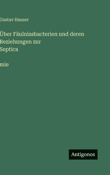 Hardcover Über Fäulnissbacterien und deren Beziehungen zur Septica̤mie [German] Book