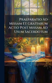 Hardcover Praeparatio Ad Missam Et Gratiarum Actio Post Missam Ad Usum Sacerdotum Book
