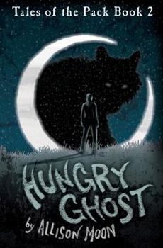 Hungry Ghost - Book #2 of the Tales of the Pack