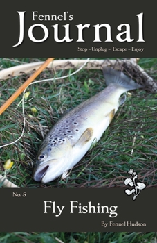 Paperback Fly Fishing: Fennel's Journal No. 5 Book