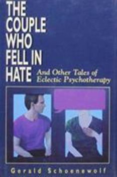 Hardcover The Couple Who Fell in Hate: And Other Tales of Eclectic Psychotherapy Book