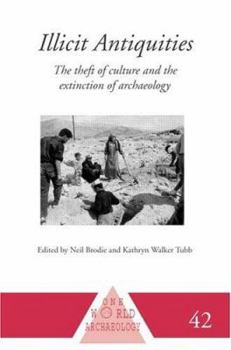 Hardcover Illicit Antiquities: The Theft of Culture and the Extinction of Archaeology Book