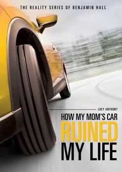 Paperback The Reality Series of Benjamin Hall Book One: How My Mom's Car Ruined My Life Book