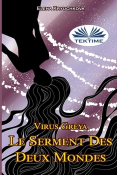 Paperback Virus Greya. Le Serment Des Deux Mondes [French] Book