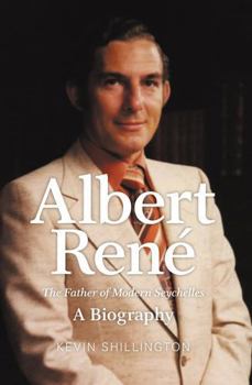 Paperback Albert Rene: The Father of Modern Seychelles, a Biography Book