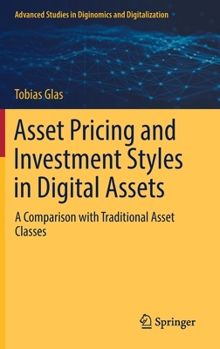 Hardcover Asset Pricing and Investment Styles in Digital Assets: A Comparison with Traditional Asset Classes Book