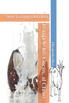Paperback Rompele los Cocos, al Chivo: Serie: La Gloria del Olivo [Spanish] Book