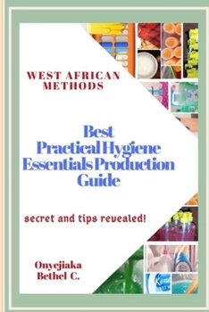 Paperback West African Methods: Best Practical Hygiene Essentials Production Guide: Secret and Tips Revealed! Book