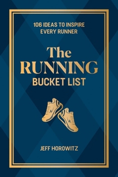 Hardcover The Running Bucket List: 106 Ideas to Inspire Every Runner Book
