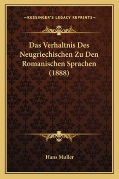 Paperback Das Verhaltnis Des Neugriechischen Zu Den Romanischen Sprachen (1888) [German] Book