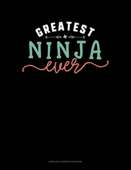 Paperback Greatest Ninja Ever: Unruled Composition Book