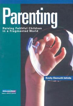 Parenting: Raising Faithful Children in a Fragmented World (Intersections Small Group) - Book  of the Intersections