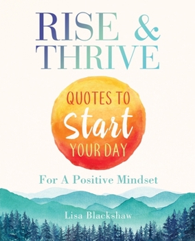 Paperback Rise & Thrive: Quotes To Start Your Day For A Positive Mindset Book