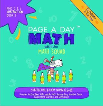 Paperback Page A Day Math Subtraction Book 7: Subtracting 6 from the Numbers 6-18 Book