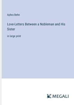 Paperback Love-Letters Between a Nobleman and His Sister: in large print Book