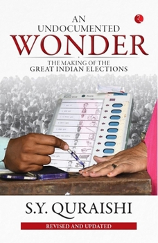 An Undocumented Wonder The Making Of The Great Indian Election