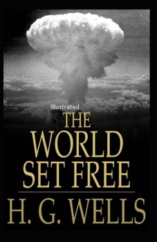 Paperback The World Set Free Illustrated Book