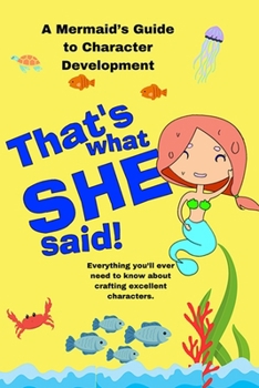 Paperback That's What She Said: A Mermaid's Guide to Character Development Book