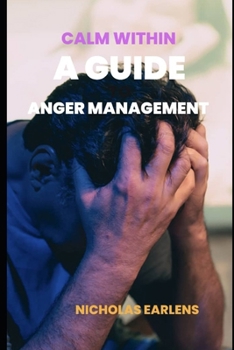 Paperback Calm Within: A Guide To Anger Management Book